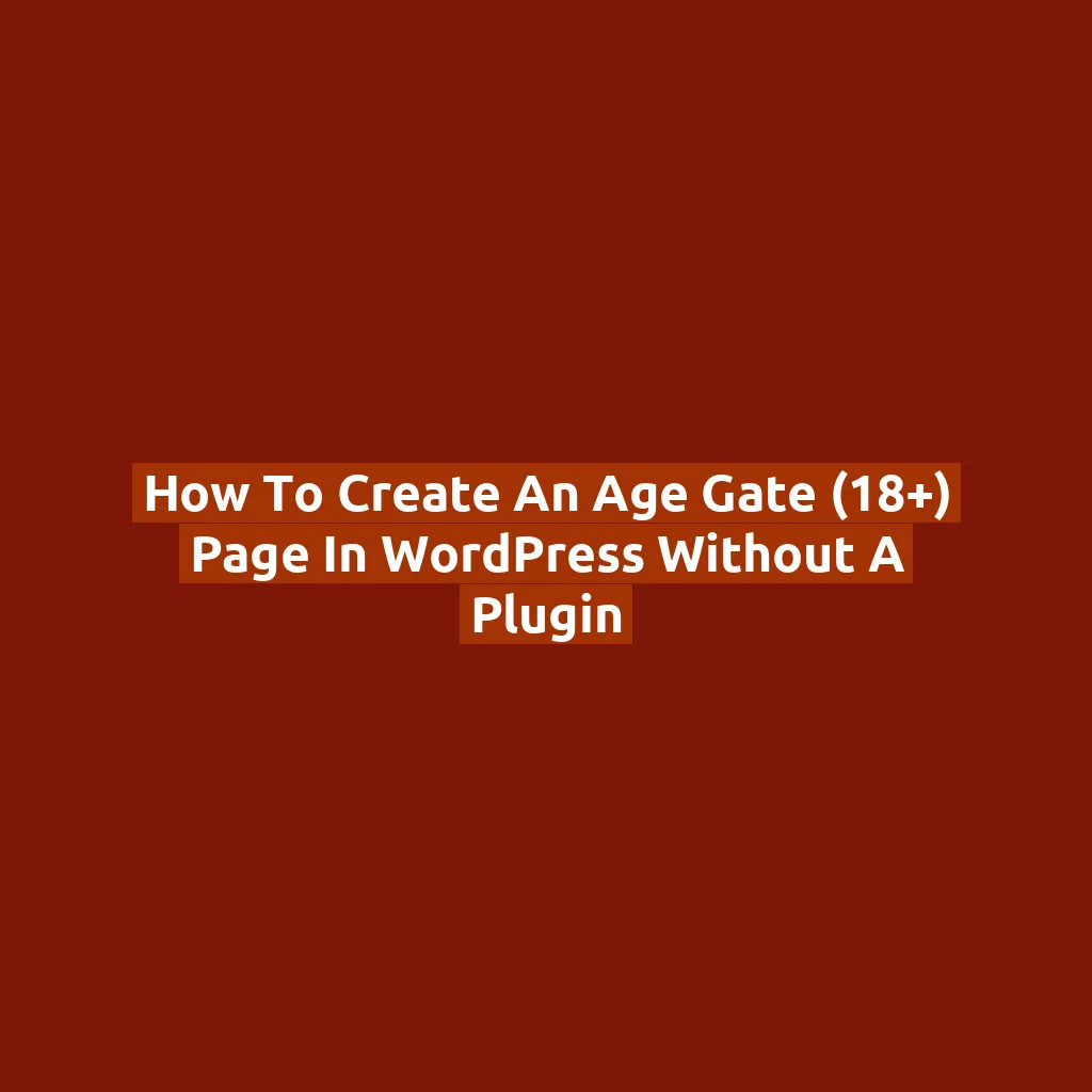 How to Create an Age Gate (18+) Page in WordPress Without a Plugin