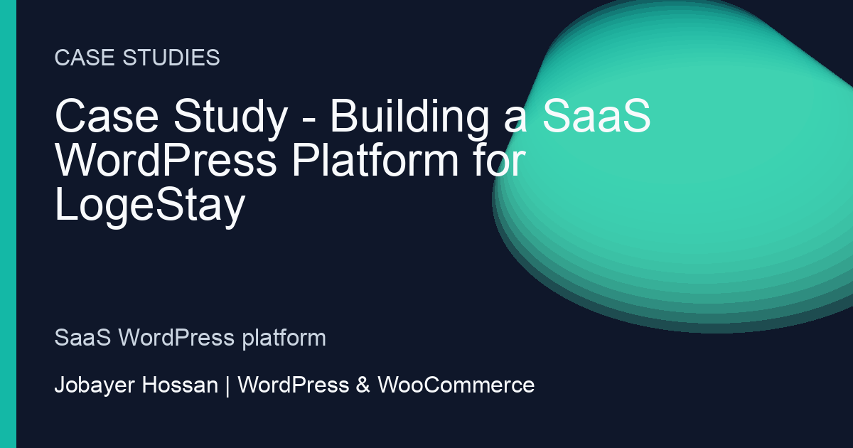 Case Study: Building a SaaS WordPress Platform for LogeStay - professional WordPress website guidance by Jobayer Hossan