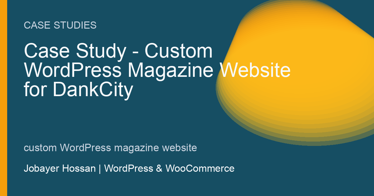 Case Study: Custom WordPress Magazine Website for DankCity - professional WordPress website guidance by Jobayer Hossan