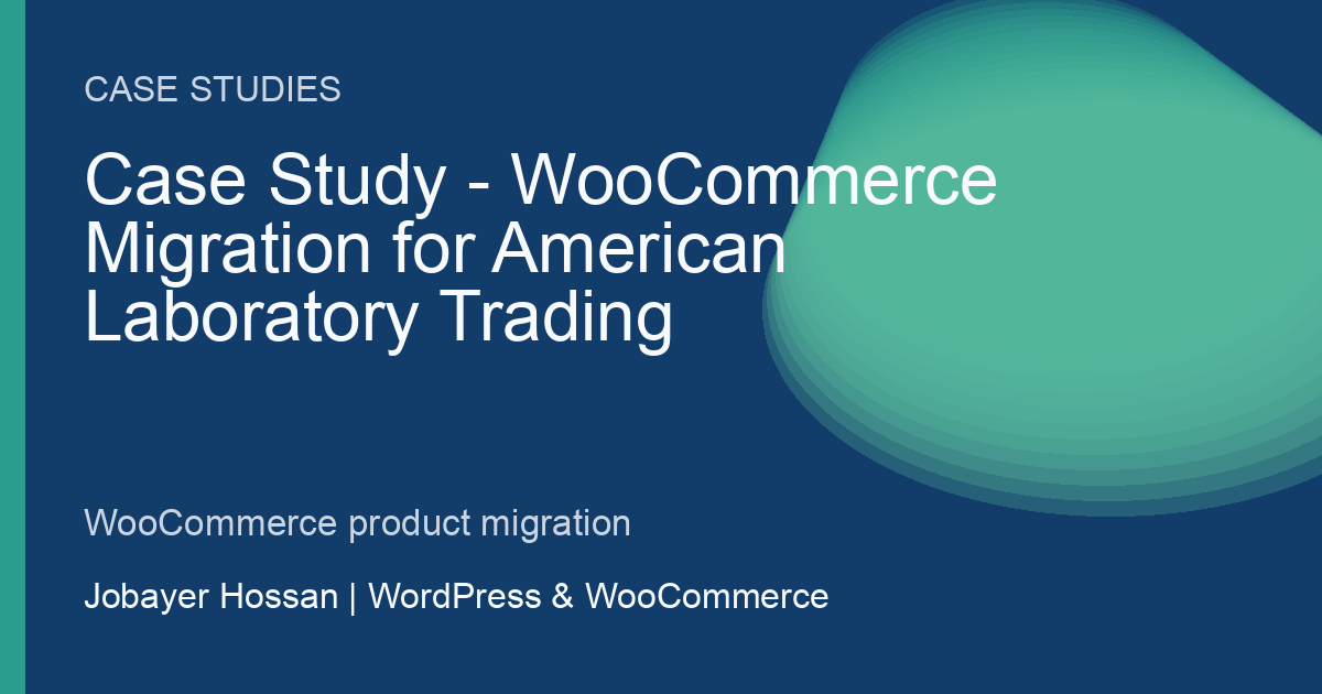 Case Study: WooCommerce Migration for American Laboratory Trading - professional WordPress website guidance by Jobayer Hossan