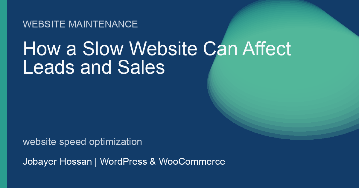 How a Slow Website Can Affect Leads and Sales - professional WordPress website guidance by Jobayer Hossan