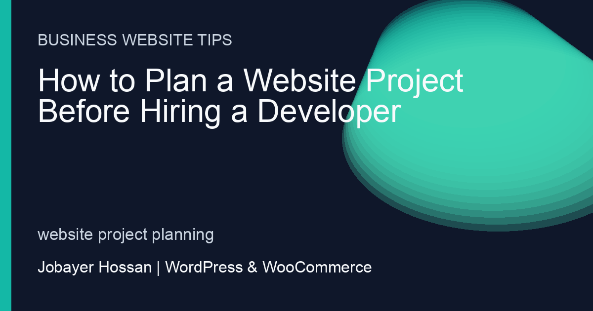 How to Plan a Website Project Before Hiring a Developer - professional WordPress website guidance by Jobayer Hossan