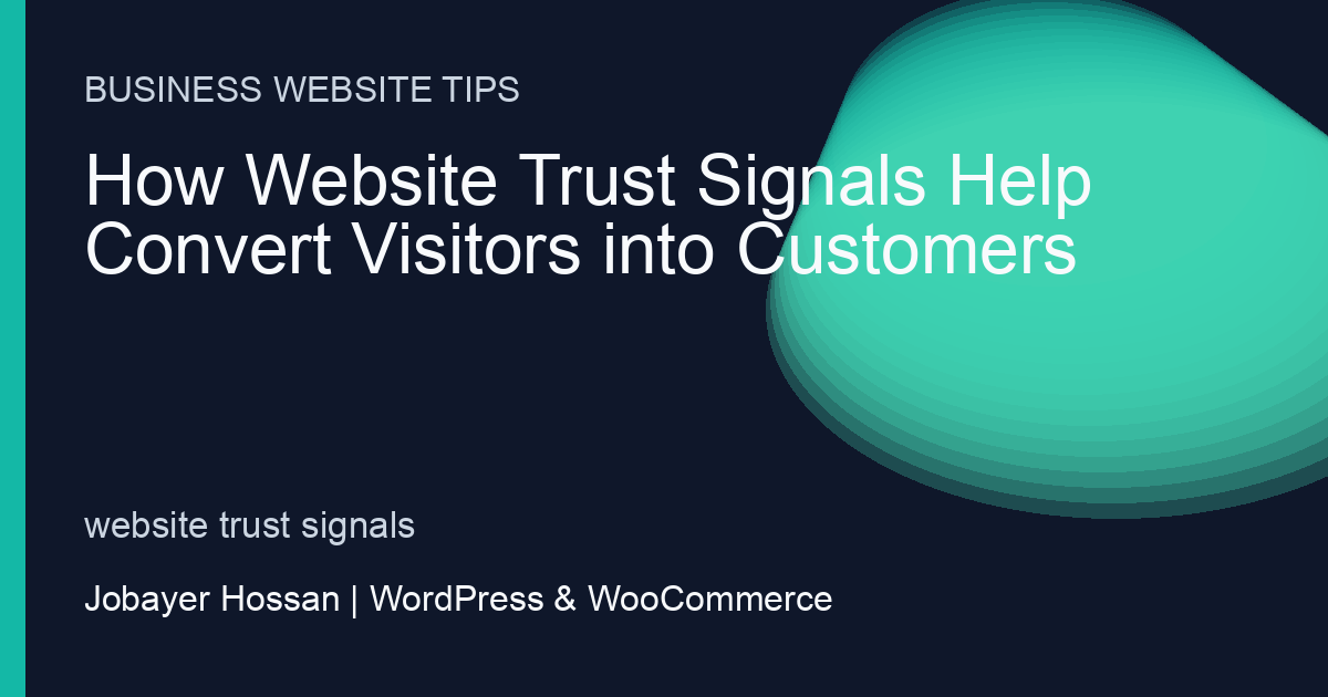 How Website Trust Signals Help Convert Visitors into Customers - professional WordPress website guidance by Jobayer Hossan
