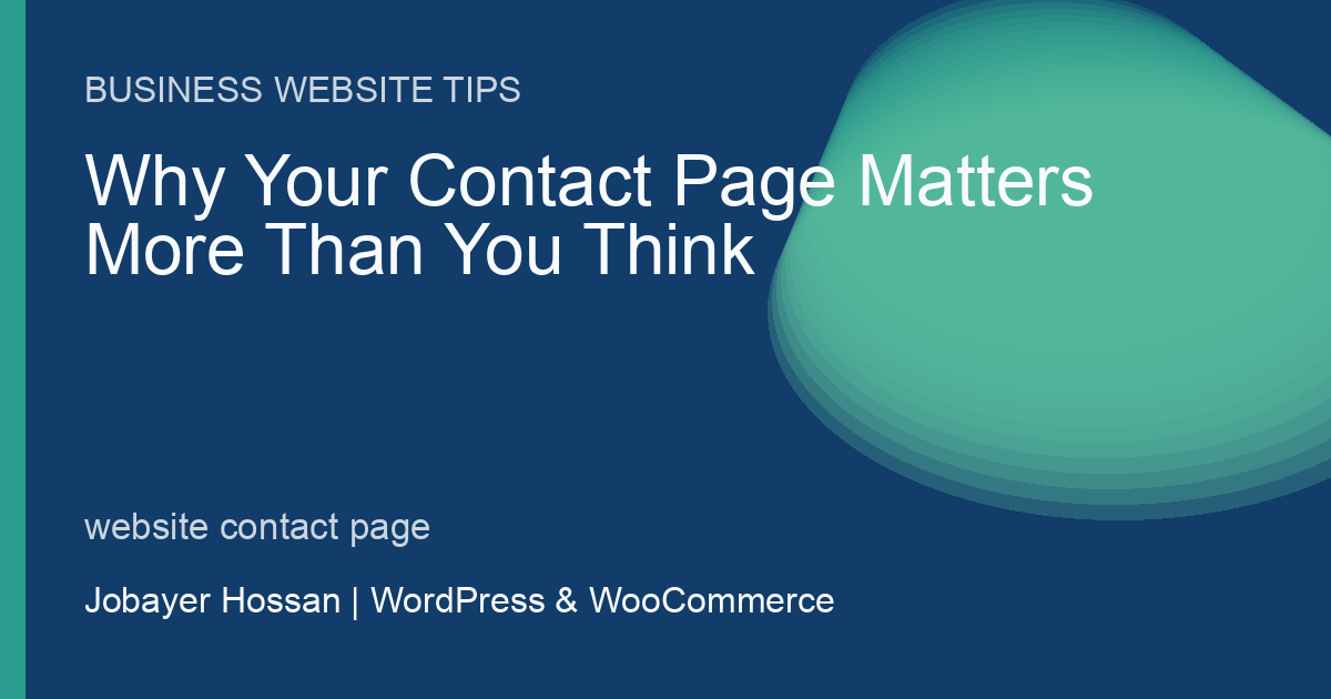 Why Your Contact Page Matters More Than You Think - professional WordPress website guidance by Jobayer Hossan